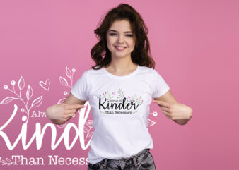 Always be a little kinder than necessary | Print ready artwork for t shirts, hoodies and stickers