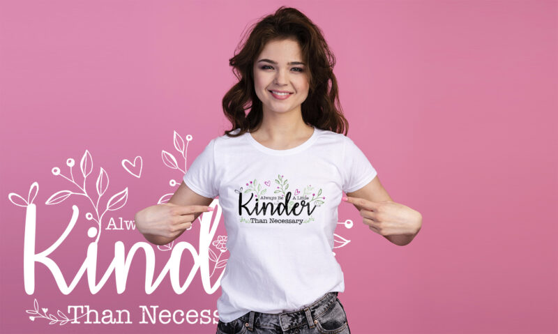 Always be a little kinder than necessary | Print ready artwork for t shirts, hoodies and stickers