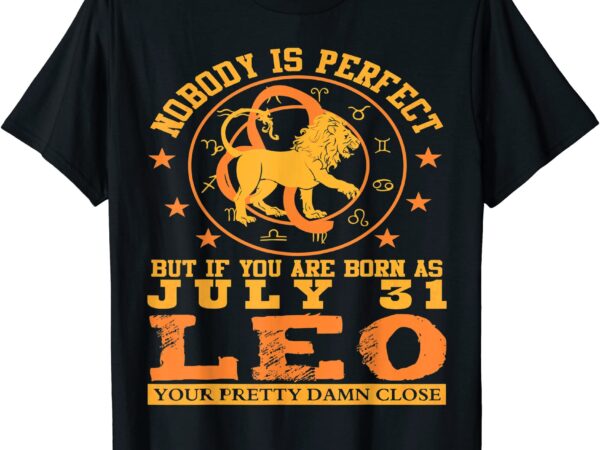 Leo zodiac sign july 31 women man lion birthday design t shirt men