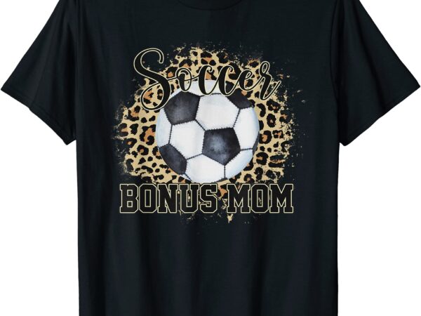 Leopard soccer bonus mom stepmother mother39s day t shirt men