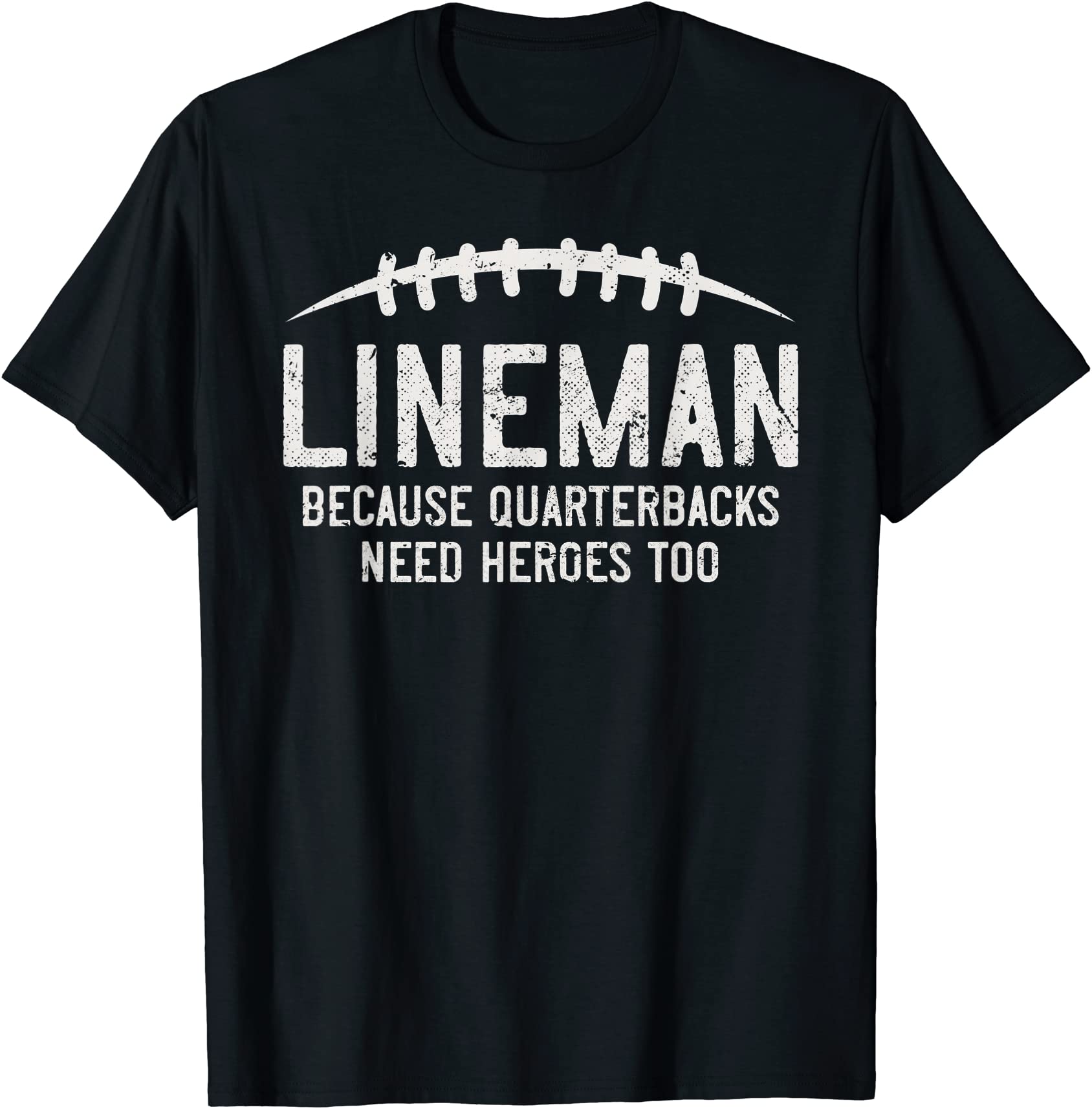 lineman because quarterbacks need heroes too funny retro t shirt men ...