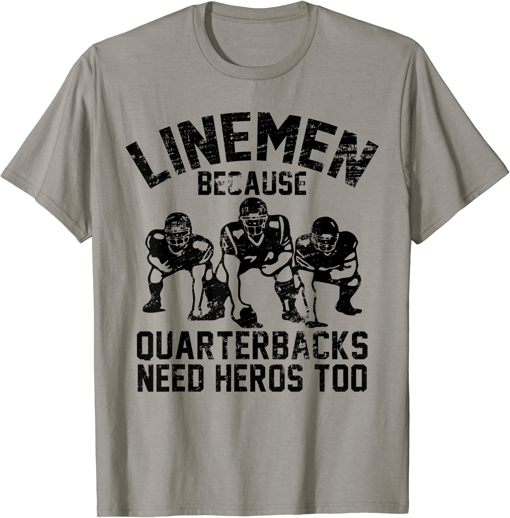 linemen because quarterbacks need heros too football t shirt men - Buy ...