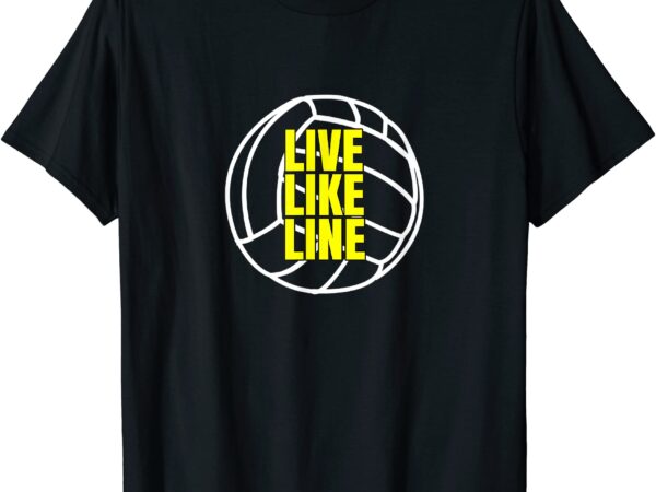 Live like line volleyball t shirt girl gift women coach kids men