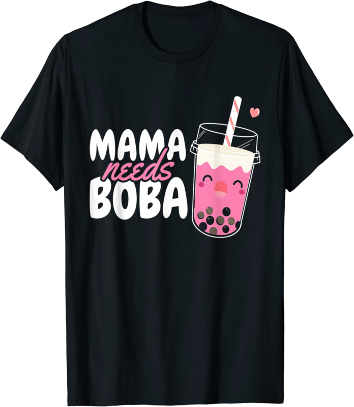 mama needs boba for a mom mother boba tea t shirt men - Buy t-shirt designs
