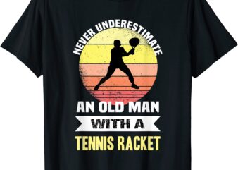 mens never underestimate an old man with a tennis racket t shirt men