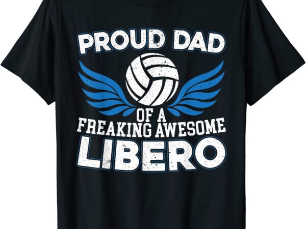 Mens proud dad of a freaking awesome libero volleyball father t shirt men