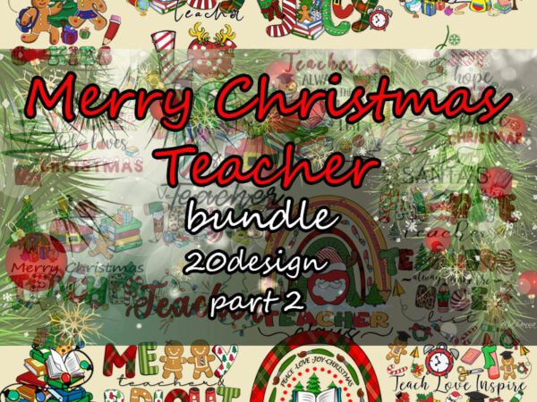 Merry christmas teacher part 2, teacher png, christmas tree png t shirt designs for sale