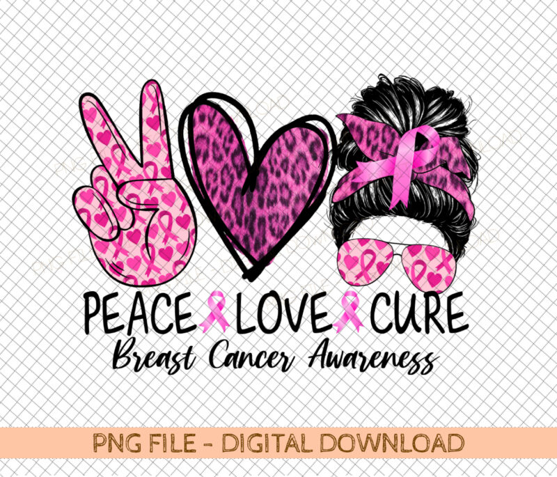 Peace Love Cure Breast Cancer Awareness Png, Breast Cancer Warrior, Pink Ribbon, Fight Cancer, Png Files For Sublimation, Only Png