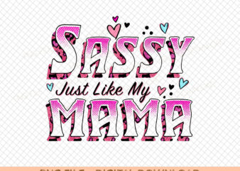 Sassy Just Like My Mama PNG, Mama PNG, Toddler PNG, Sassy png, Onesie png, newborn png, Instant Download, Sublimation File t shirt template vector