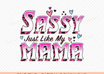 Sassy Just Like My Mama PNG, Mama PNG, Toddler PNG, Sassy png, Onesie png, newborn png, Instant Download, Sublimation File