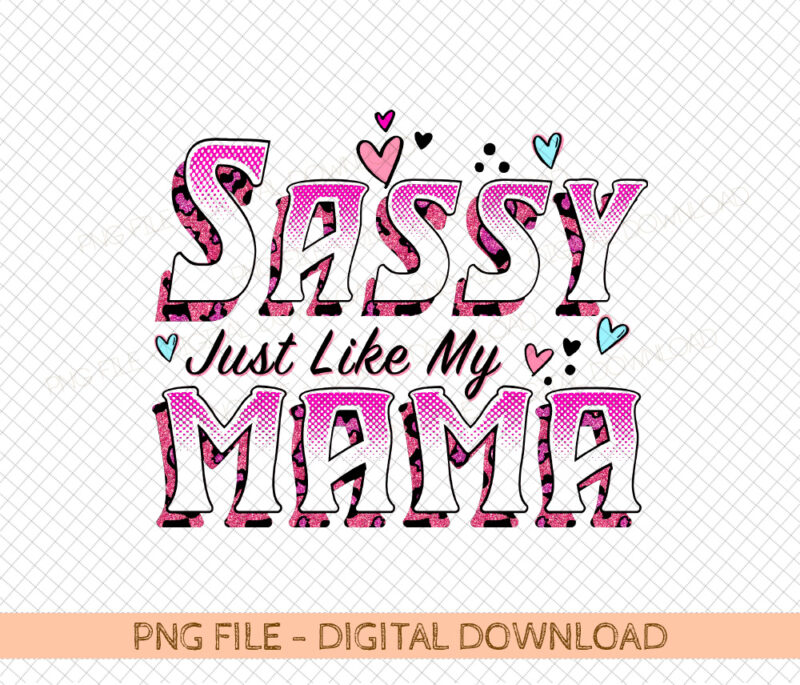 Sassy Just Like My Mama PNG, Mama PNG, Toddler PNG, Sassy png, Onesie png, newborn png, Instant Download, Sublimation File