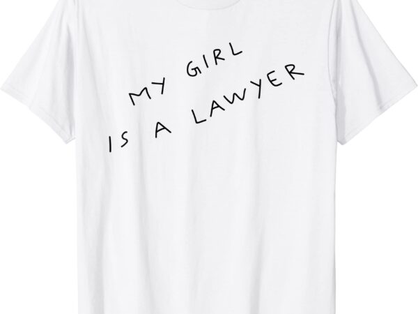 My girl is a lawyer tattoo for girlfriends t shirt men
