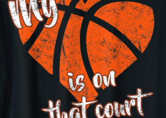 my heart is on that court basketball t shirt men