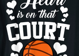 my heart is on that court funny basketball sports t shirt men