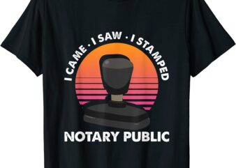 notary public lawyer attorney profession i came saw stamped t shirt men