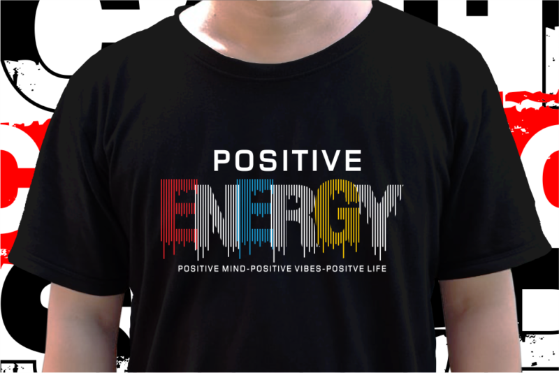 Positive Energy Inspirational T shirt Design Vector, Svg, Ai, Eps, Png