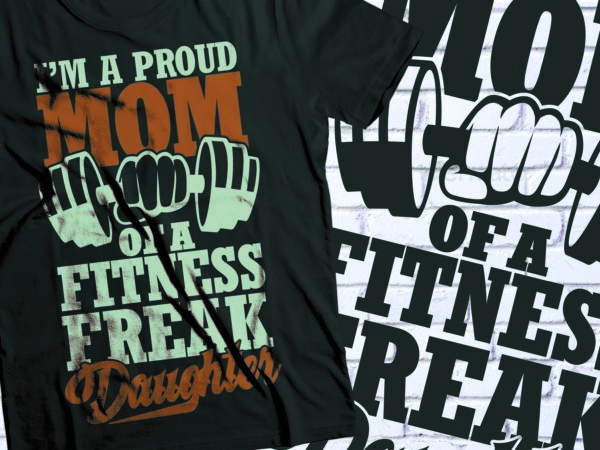I am proud mom of a fitness freak daughter gym t-shirt design