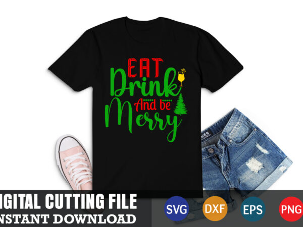 Eat drink and be merry svg, christmas naughty svg, christmas svg, christmas t-shirt, christmas svg shirt print template, svg, merry christmas svg, christmas vector, christmas sublimation design, christmas cut file