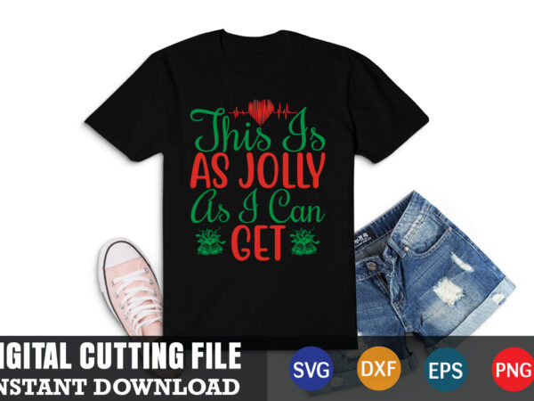 This is as jolly as i can get svg, christmas naughty svg, christmas svg, christmas t-shirt, christmas svg shirt print template, svg, merry christmas svg, christmas vector, christmas sublimation design,