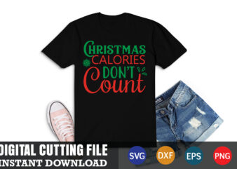 Christmas calories dont’t count svg, christmas naughty svg, christmas svg, christmas t-shirt, christmas svg shirt print template, svg, merry christmas svg, christmas vector, christmas sublimation design, christmas cut file