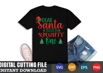 Dear santa they are the naughry one svg, christmas naughty svg, christmas svg, christmas t-shirt, christmas svg shirt print template, svg, merry christmas svg, christmas vector, christmas sublimation design, christmas cut file