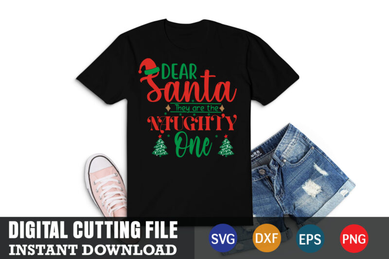 Dear santa they are the naughry one svg, christmas naughty svg, christmas svg, christmas t-shirt, christmas svg shirt print template, svg, merry christmas svg, christmas vector, christmas sublimation design, christmas