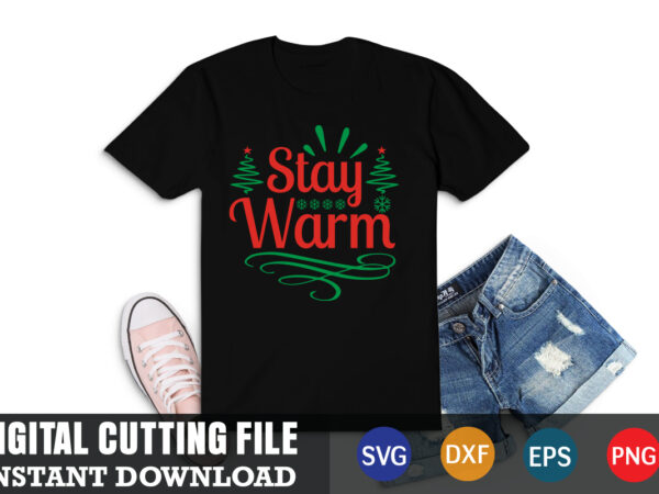 Stay warm svg, christmas naughty svg, christmas svg, christmas t-shirt, christmas svg shirt print template, svg, merry christmas svg, christmas vector, christmas sublimation design, christmas cut file