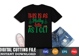 This is as holly jolly as i get svg, christmas naughty svg, christmas svg, christmas t-shirt, christmas svg shirt print template, svg, merry christmas svg, christmas vector, christmas sublimation design, christmas cut file