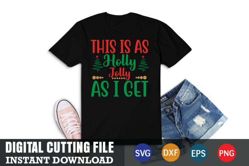 This is as holly jolly as i get svg, christmas naughty svg, christmas svg, christmas t-shirt, christmas svg shirt print template, svg, merry christmas svg, christmas vector, christmas sublimation design,