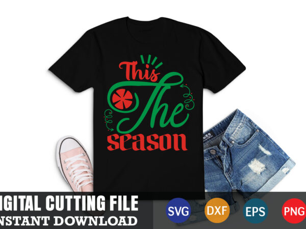 This the season svg, christmas naughty svg, christmas svg, christmas t-shirt, christmas svg shirt print template, svg, merry christmas svg, christmas vector, christmas sublimation design, christmas cut file