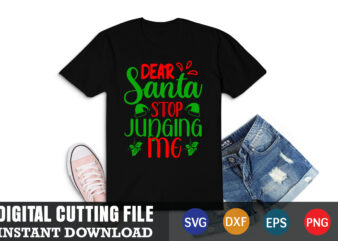 dear santa stop judging me shirt,christmas naughty svg, christmas svg, christmas t-shirt, christmas svg shirt print template, svg, merry christmas svg, christmas vector, christmas sublimation design, christmas cut file