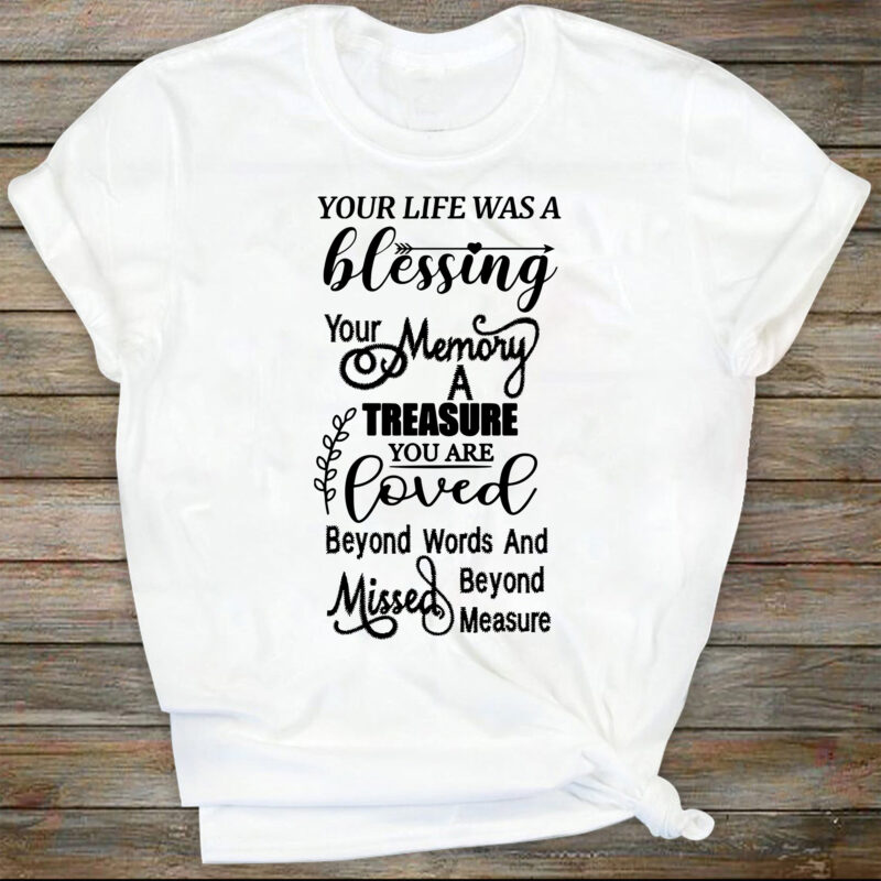 Your Life Was A Blessing Your Memory A Treasure, In Memory, Funeral, Loved one, Memorial SVG, Digital