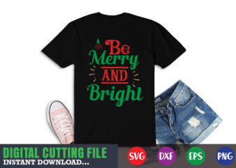 Be merry and bright svg, christmas naughty svg, christmas svg, christmas t-shirt, christmas svg shirt print template, svg, merry christmas svg, christmas vector, christmas sublimation design, christmas cut file