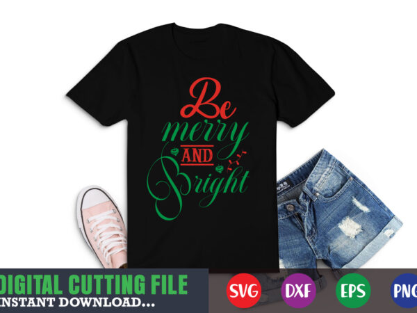 Be merry and bright shirt, christmas naughty svg, christmas svg, christmas t-shirt, christmas svg shirt print template, svg, merry christmas svg, christmas vector, christmas sublimation design, christmas cut file