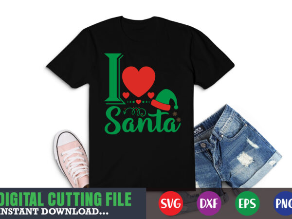I love santa svg, christmas naughty svg, christmas svg, christmas t-shirt, christmas svg shirt print template, svg, merry christmas svg, christmas vector, christmas sublimation design, christmas cut file