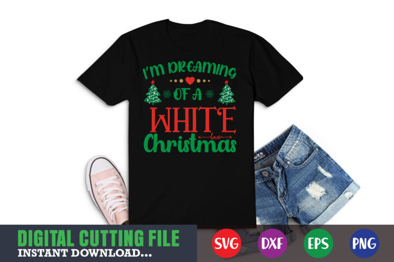 I'm dreaming of a white christmas svg, christmas naughty svg, christmas svg, christmas t-shirt, christmas svg shirt print template, svg, merry christmas svg, christmas vector, christmas sublimation design, christmas cut