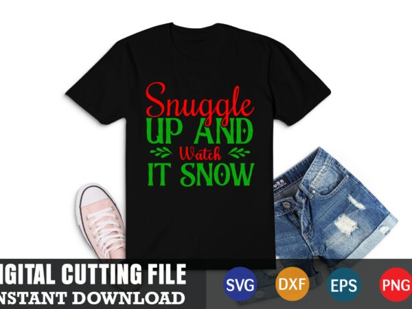 Snuggle up and watch it snow svg, christmas naughty svg, christmas svg, christmas t-shirt, christmas svg shirt print template, svg, merry christmas svg, christmas vector, christmas sublimation design, christmas cut
