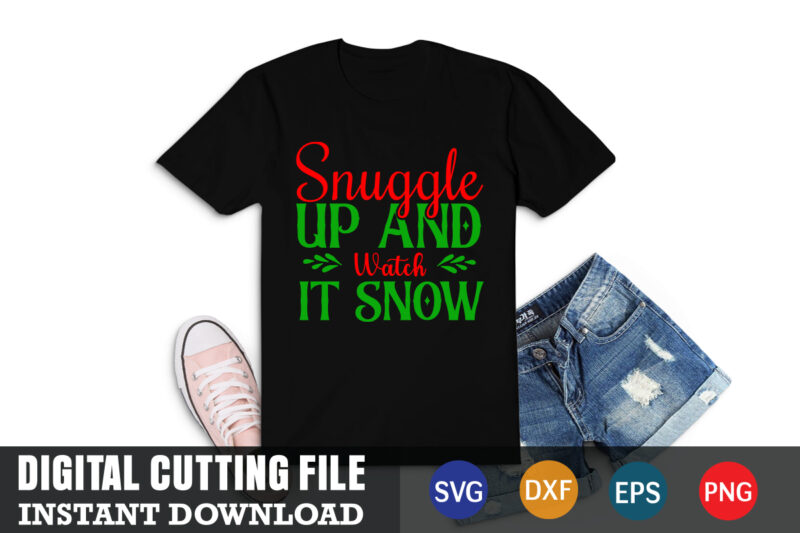 Snuggle up and watch it snow svg, christmas naughty svg, christmas svg, christmas t-shirt, christmas svg shirt print template, svg, merry christmas svg, christmas vector, christmas sublimation design, christmas cut