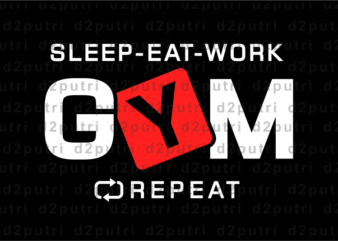 Sleep Eat Work Gym Repeat, Gym T shirt Designs, Fitness T shirt Design, Svg, Png, Eps, Ai