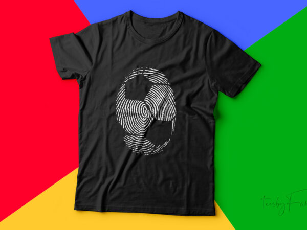 Soccer fingerprint | football lover t shirt art ready to print