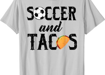 soccer and tacos shirt cute mex sports amp food lovers gift men