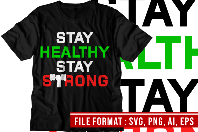 Stay Healthy Stay Strong, Gym T shirt Designs, Fitness T shirt Design, Svg, Png, Eps, Ai