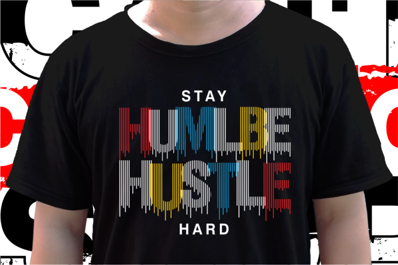 Stay Humble Hustle Hard Slogan T shirt Design Vector, Svg, Ai, Eps, Png