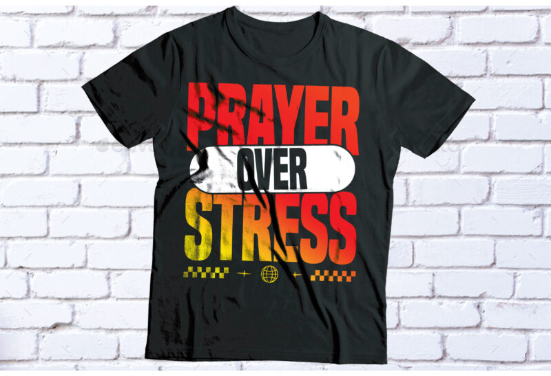 prayer over stress typography design t-shirt design