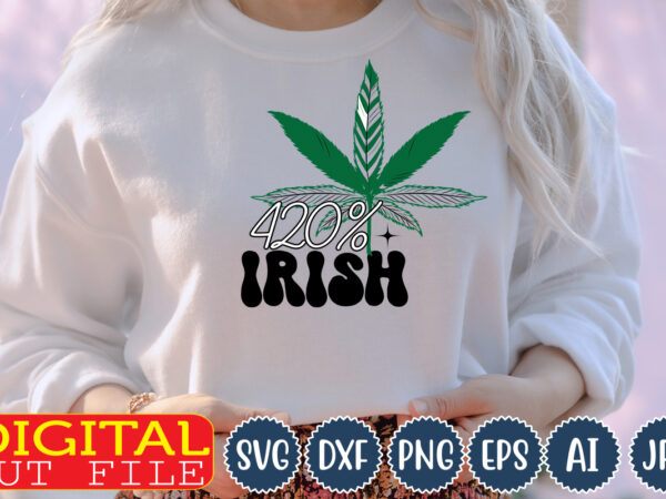 420% irish,weed svg, weed svg bundle, weed leaf svg, marijuana svg, svg files for cricut,weed leaf svg, marijuana leaf svg, cannabis leaf svg, hippie svg, boho svg, weed png, cricut,