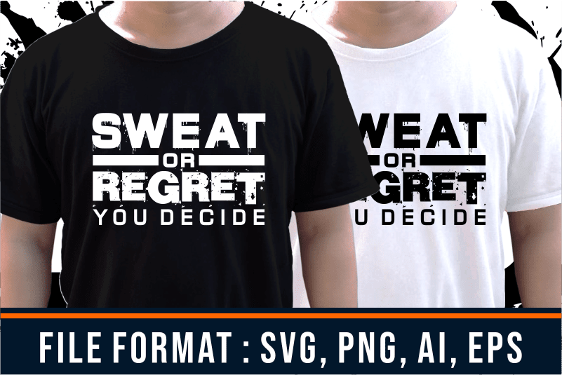 Sweat or Regret, Gym T shirt Designs, Fitness T shirt Design, Svg, Png, Eps, Ai