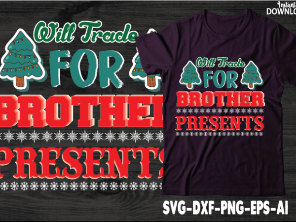 Will trade brother for presents,christmas shirt, women christmas shirt, cute christmas shirt, women holiday shirt, farm fresh christmas trees truck shirt, christmas t-shirt, christmas family, red truck shirt, christmas gift,