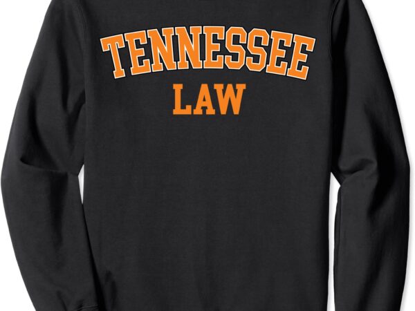 Tennessee law tennessee bar graduate gift lawyer college sweatshirt unisex