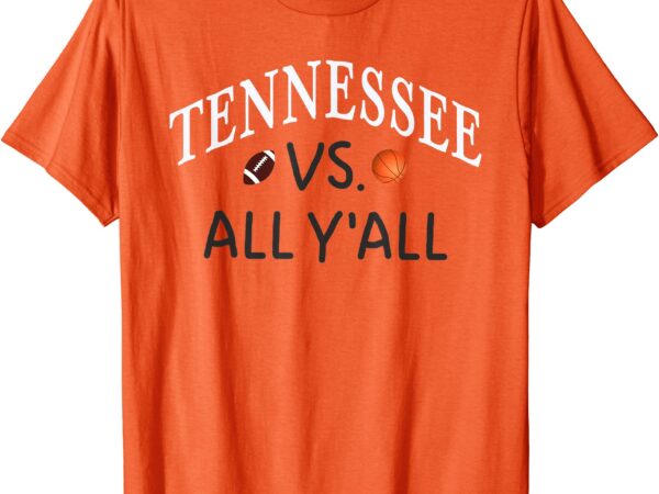 Tennessee vs all y39all football basketball t shirt men