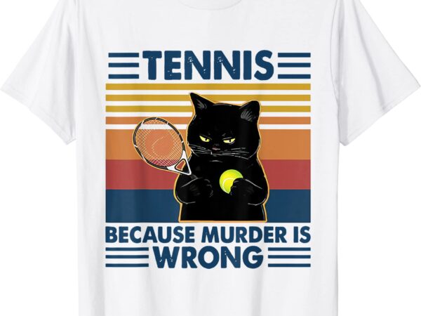 Tennis because murder is wrong tennis t shirt men
